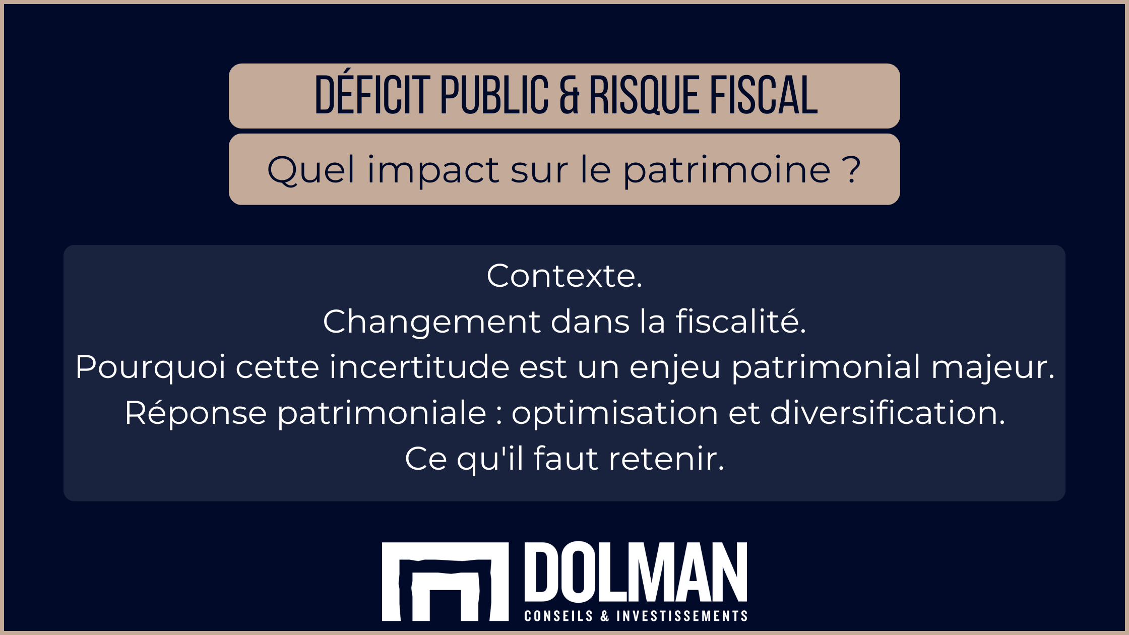 Dolman Déficit public et risque fiscal : quel impact sur le patrimoine ? Contexte. Changement dans la fiscalité. Pourquoi cette incertitude est un enjeu patrimonial majeur. Réponse patrimoniale : optimisation et diversification. Ce qu'il faut retenir.